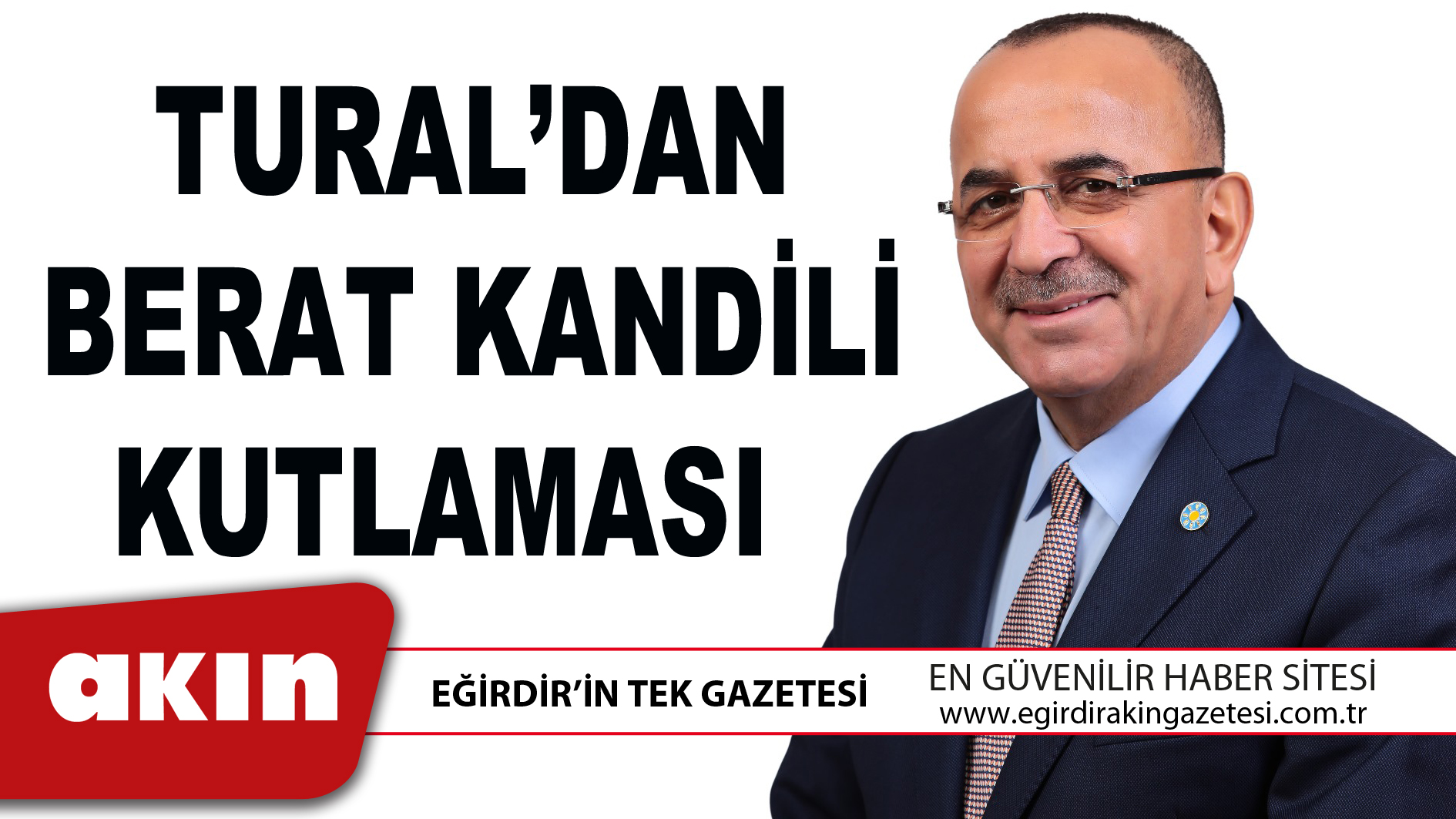 eğirdir haber,akın gazetesi,egirdir haberler,son dakika,TURAL’DAN BERAT KANDİLİ KUTLAMASI 