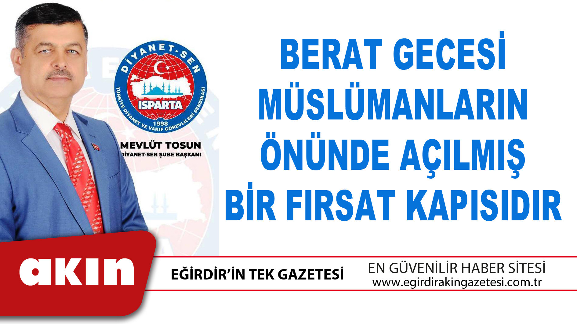 eğirdir haber,akın gazetesi,egirdir haberler,son dakika,BERAT GECESİ MÜSLÜMANLARIN ÖNÜNDE AÇILMIŞ BİR FIRSAT KAPISIDIR