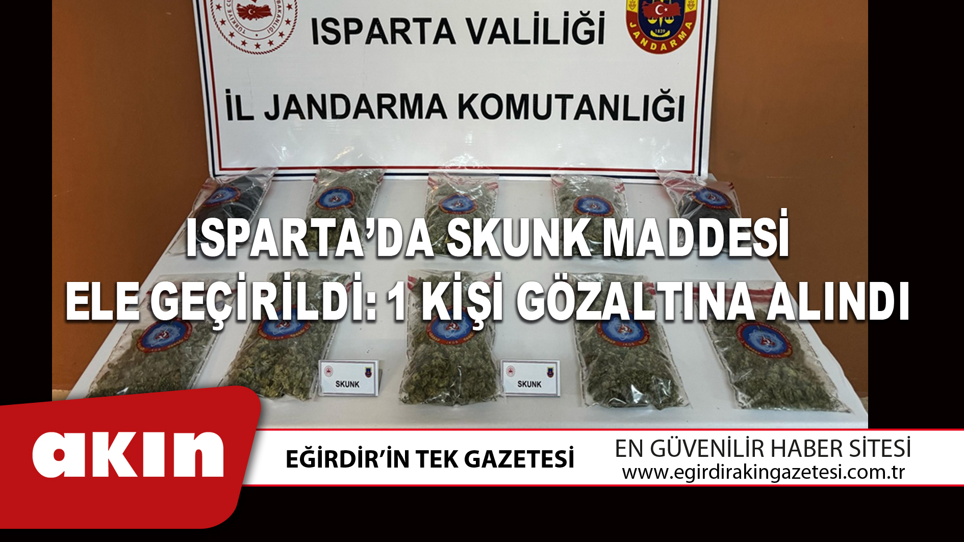 ISPARTA’DA SKUNK MADDESİ ELE GEÇİRİLDİ: 1 KİŞİ GÖZALTINA ALINDI