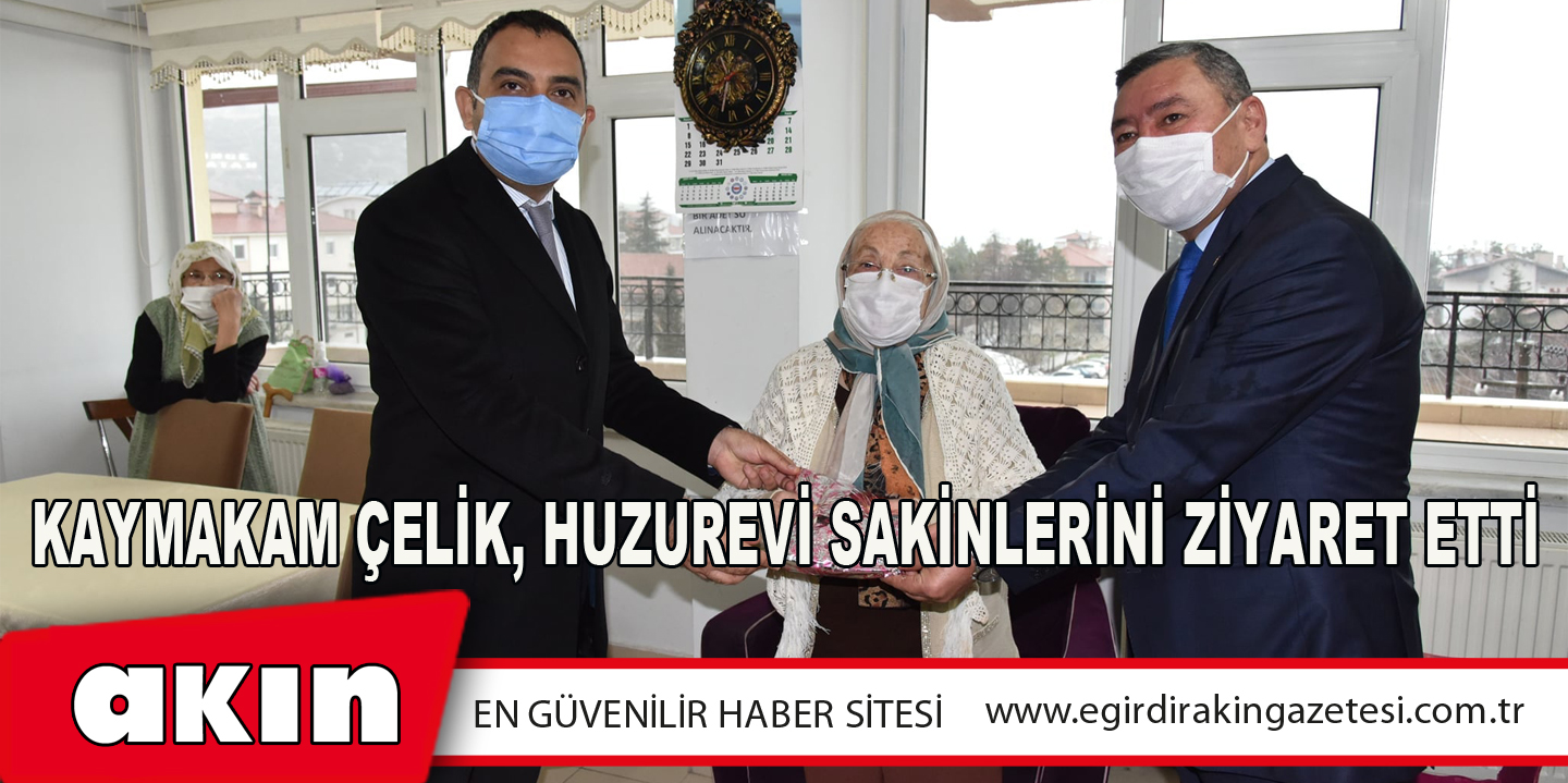 Kaymakam Çelik, Huzurevi Sakinlerini Ziyaret Etti