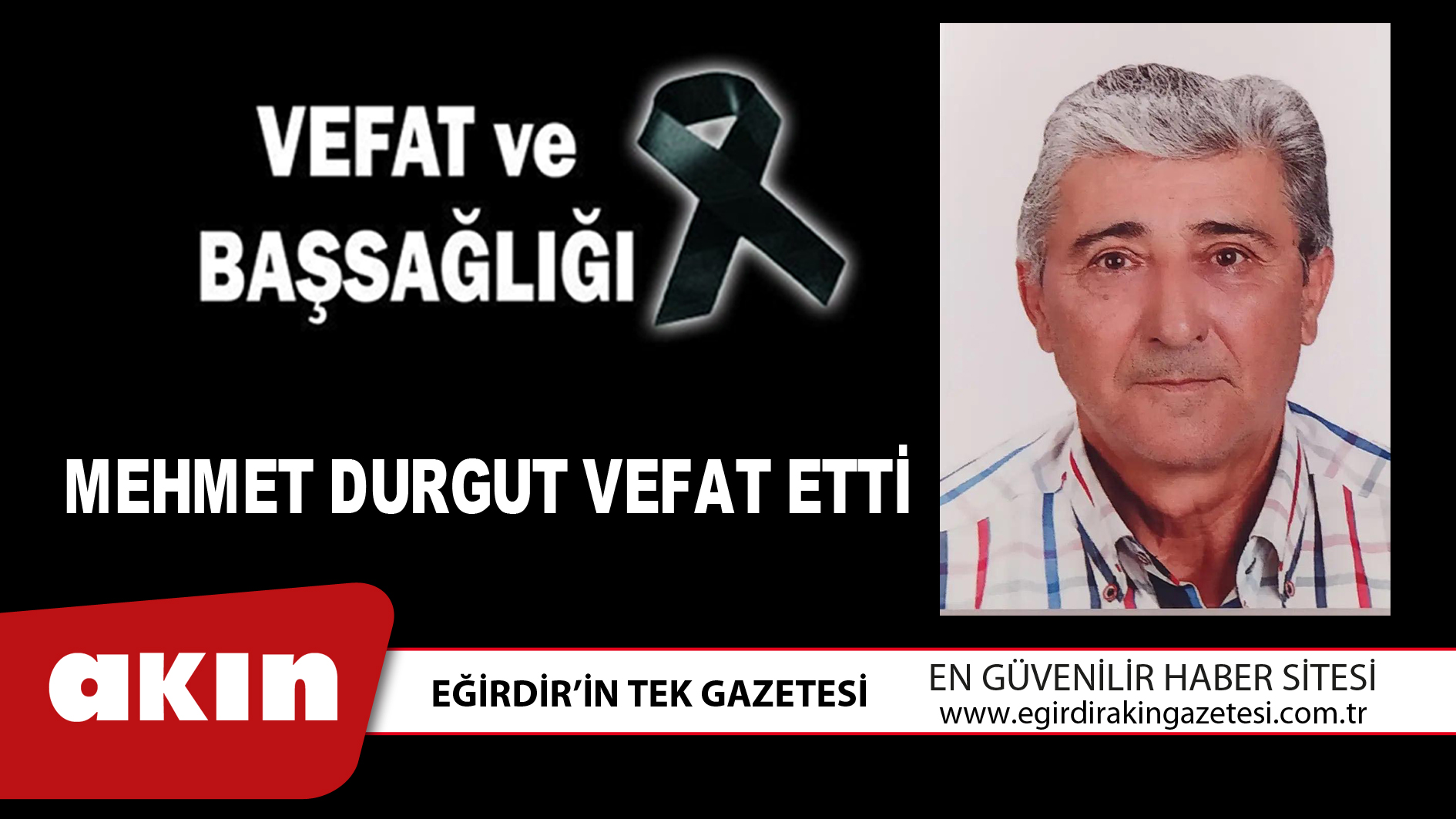 eğirdir haber,akın gazetesi,egirdir haberler,son dakika,Mehmet Durgut vefat etti