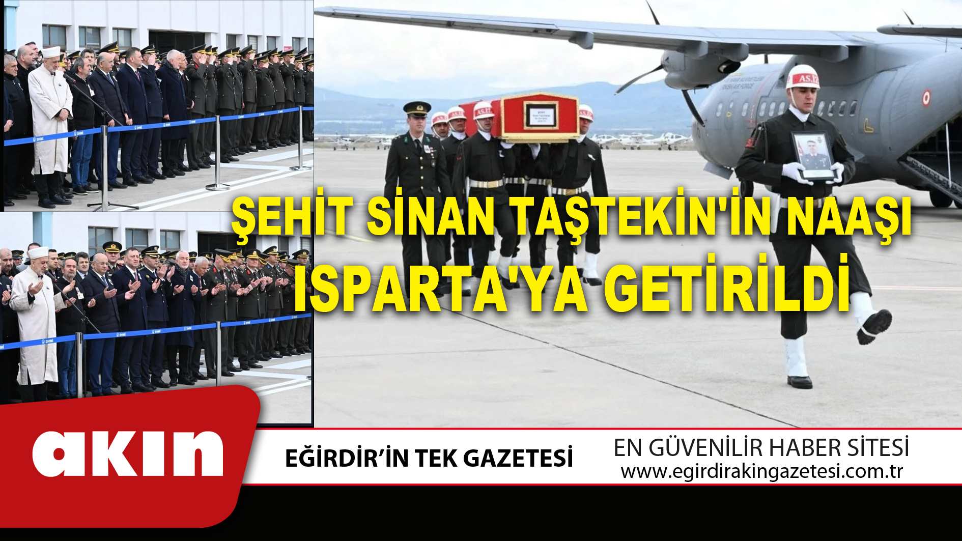 eğirdir haber,akın gazetesi,egirdir haberler,son dakika,ŞEHİT SİNAN TAŞTEKİN'İN NAAŞI ISPARTA'YA GETİRİLDİ