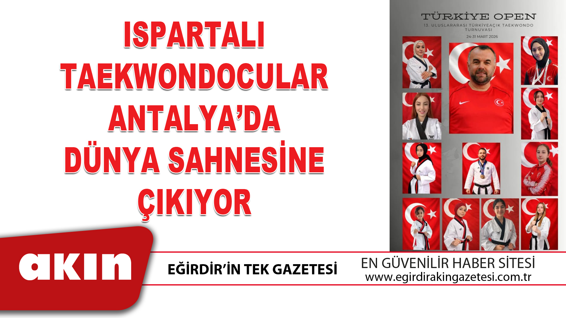 eğirdir haber,akın gazetesi,egirdir haberler,son dakika,ISPARTALI TAEKWONDOCULAR ANTALYA’DA DÜNYA SAHNESİNE ÇIKIYOR