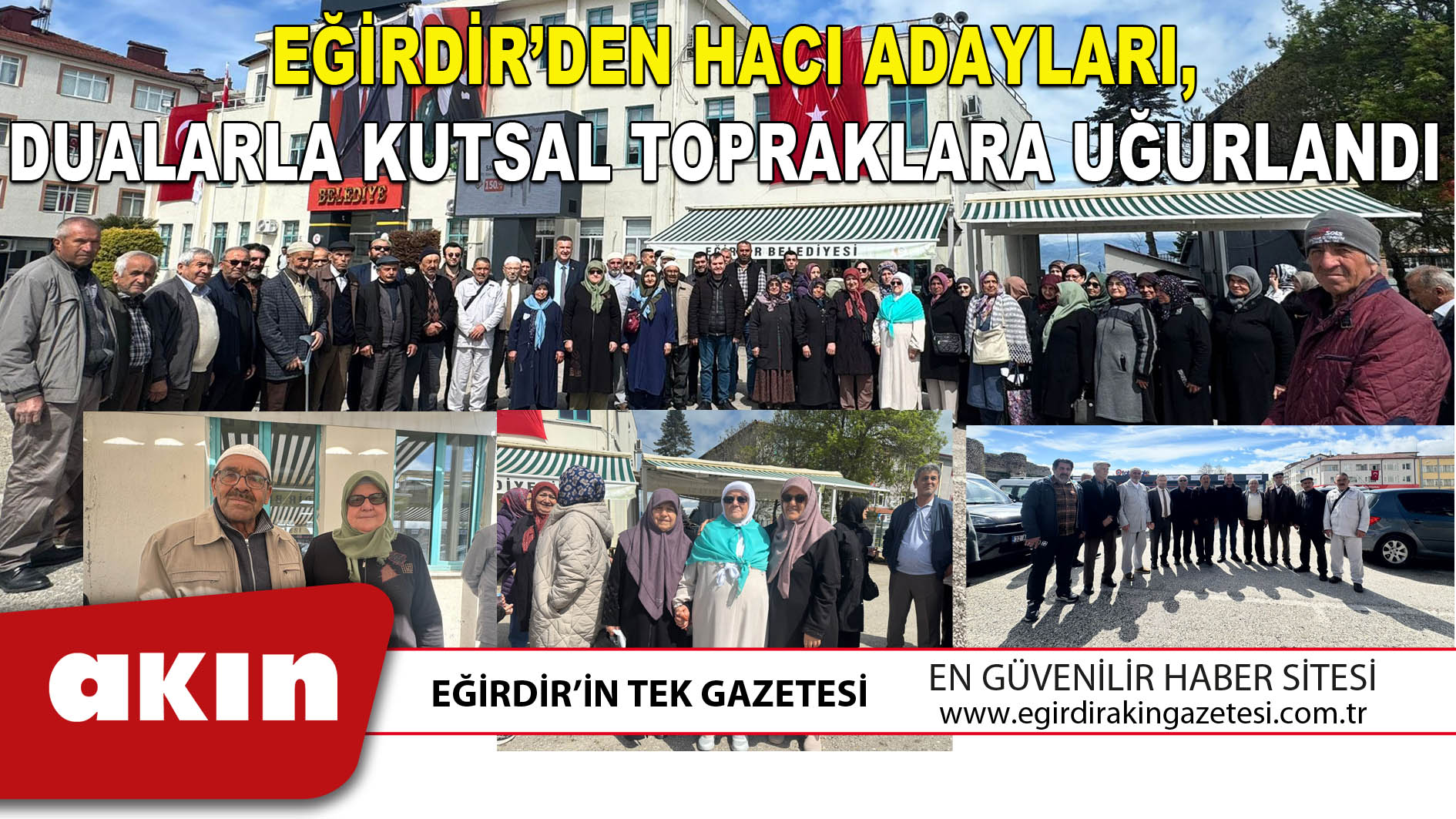 EĞİRDİR’DEN HACI ADAYLARI DUALARLA KUTSAL TOPRAKLARA UĞURLANDI