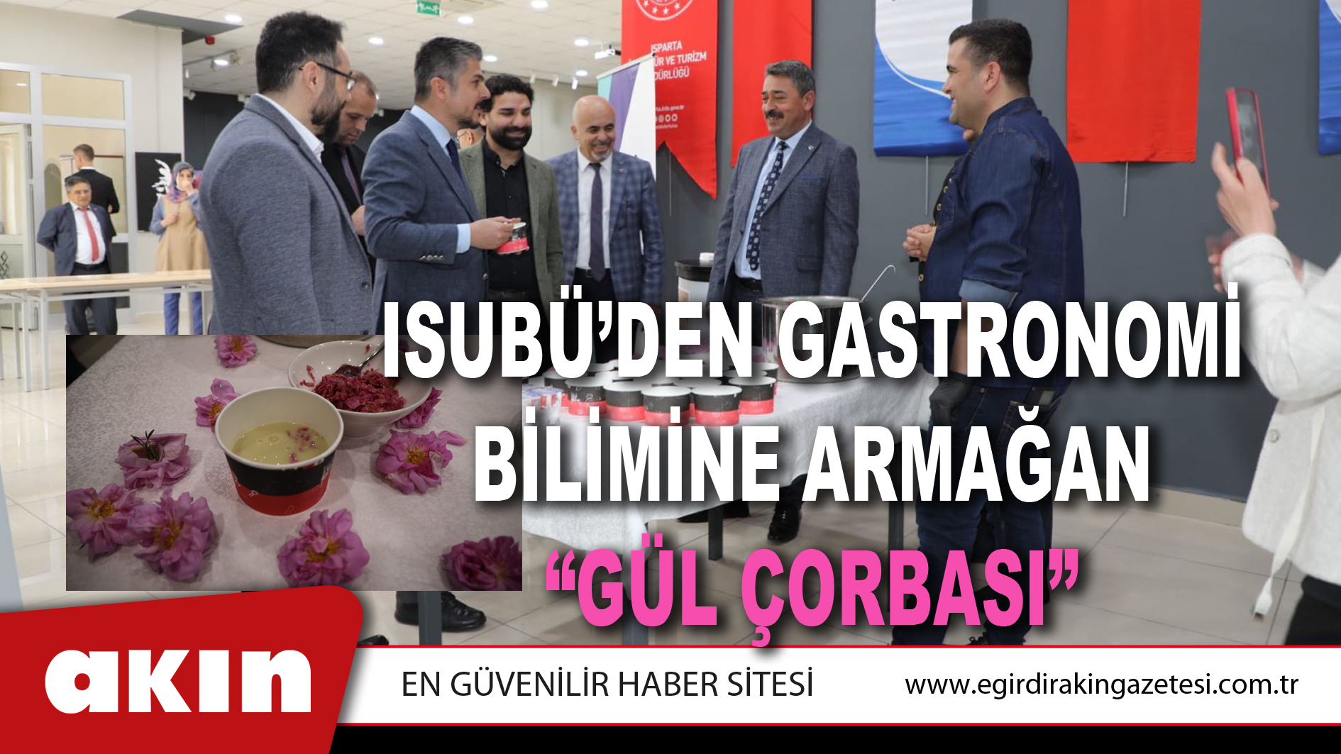 eğirdir haber,akın gazetesi,egirdir haberler,son dakika,ISUBÜ’DEN GASTRONOMİ BİLİMİNE ARMAĞAN “GÜL ÇORBASI”