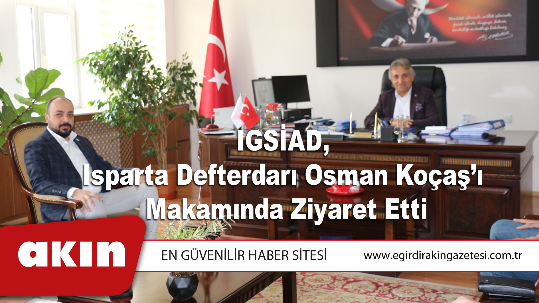 IGSİAD, Isparta Defterdarı Osman Koçaş’ı Makamında Ziyaret Etti