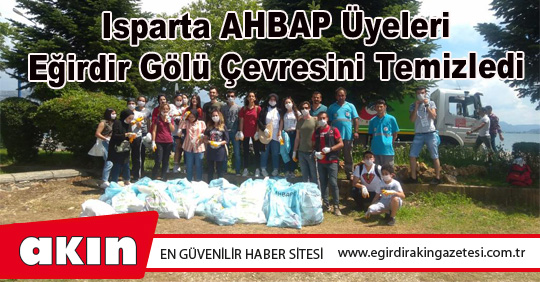 Isparta AHBAP Üyeleri Eğirdir Gölü Çevresini Temizledi