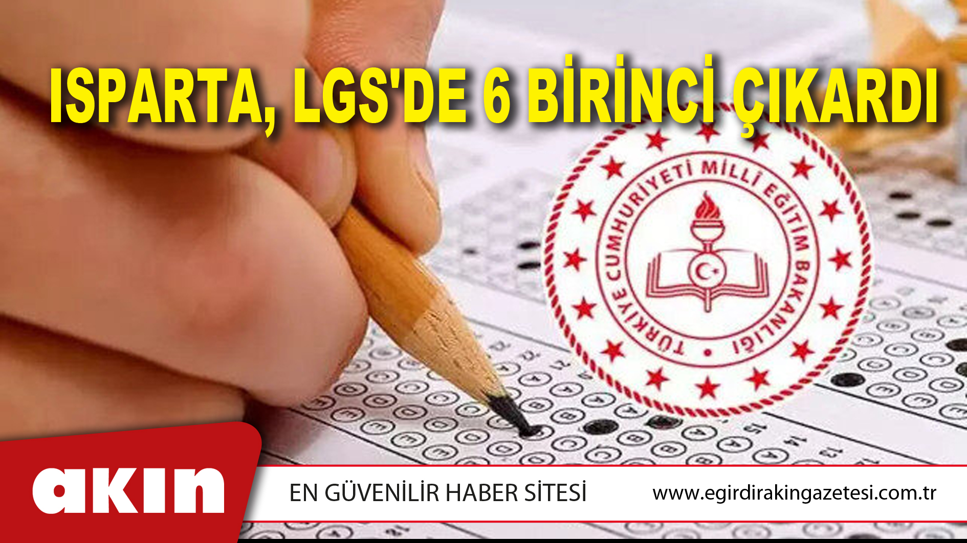 eğirdir haber,akın gazetesi,egirdir haberler,son dakika,ISPARTA, LGS'DE 6 BİRİNCİ ÇIKARDI