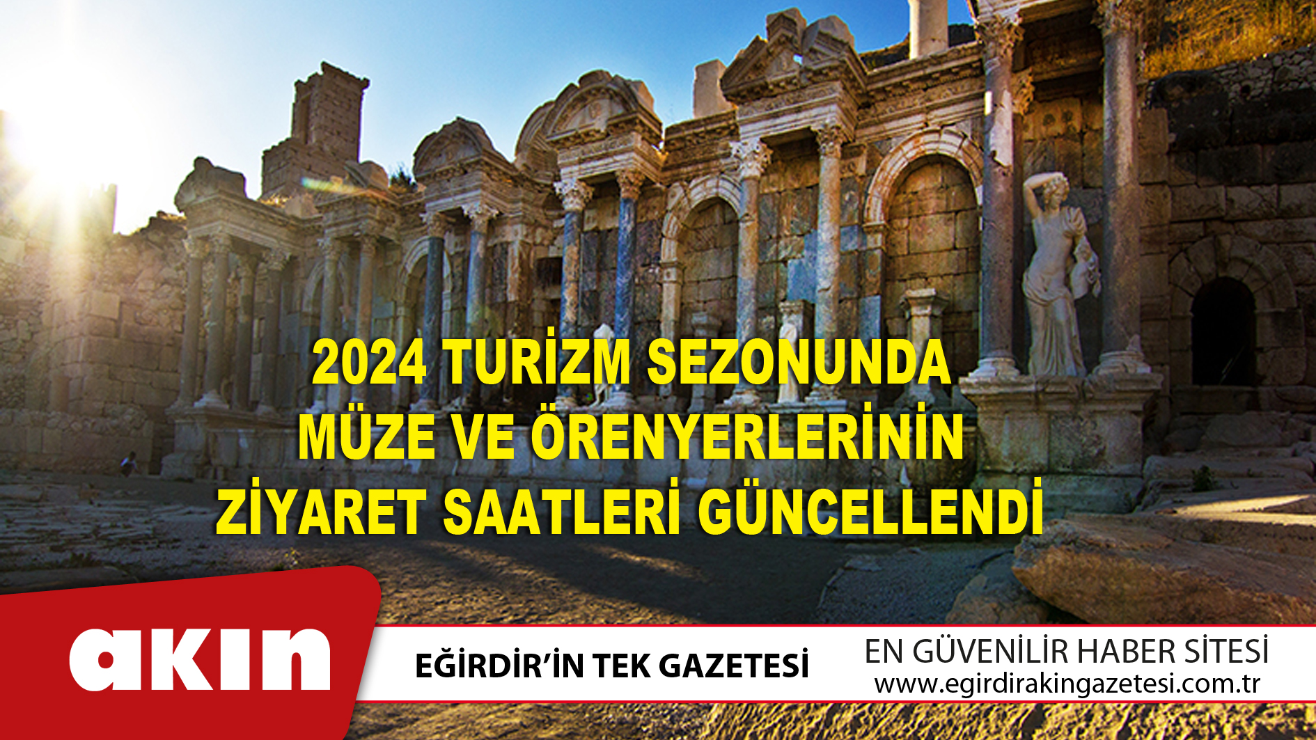 eğirdir haber,akın gazetesi,egirdir haberler,son dakika,2024 Turizm Sezonunda Müze Ve Örenyerlerinin Ziyaret Saatleri Güncellendi
