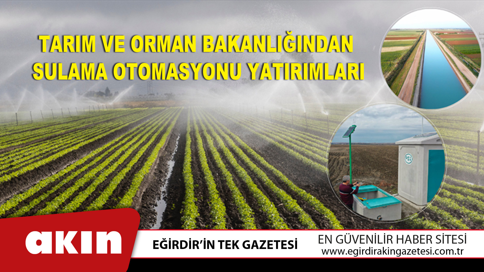 eğirdir haber,akın gazetesi,egirdir haberler,son dakika,Tarım Ve Orman Bakanlığından Sulama Otomasyonu Yatırımları