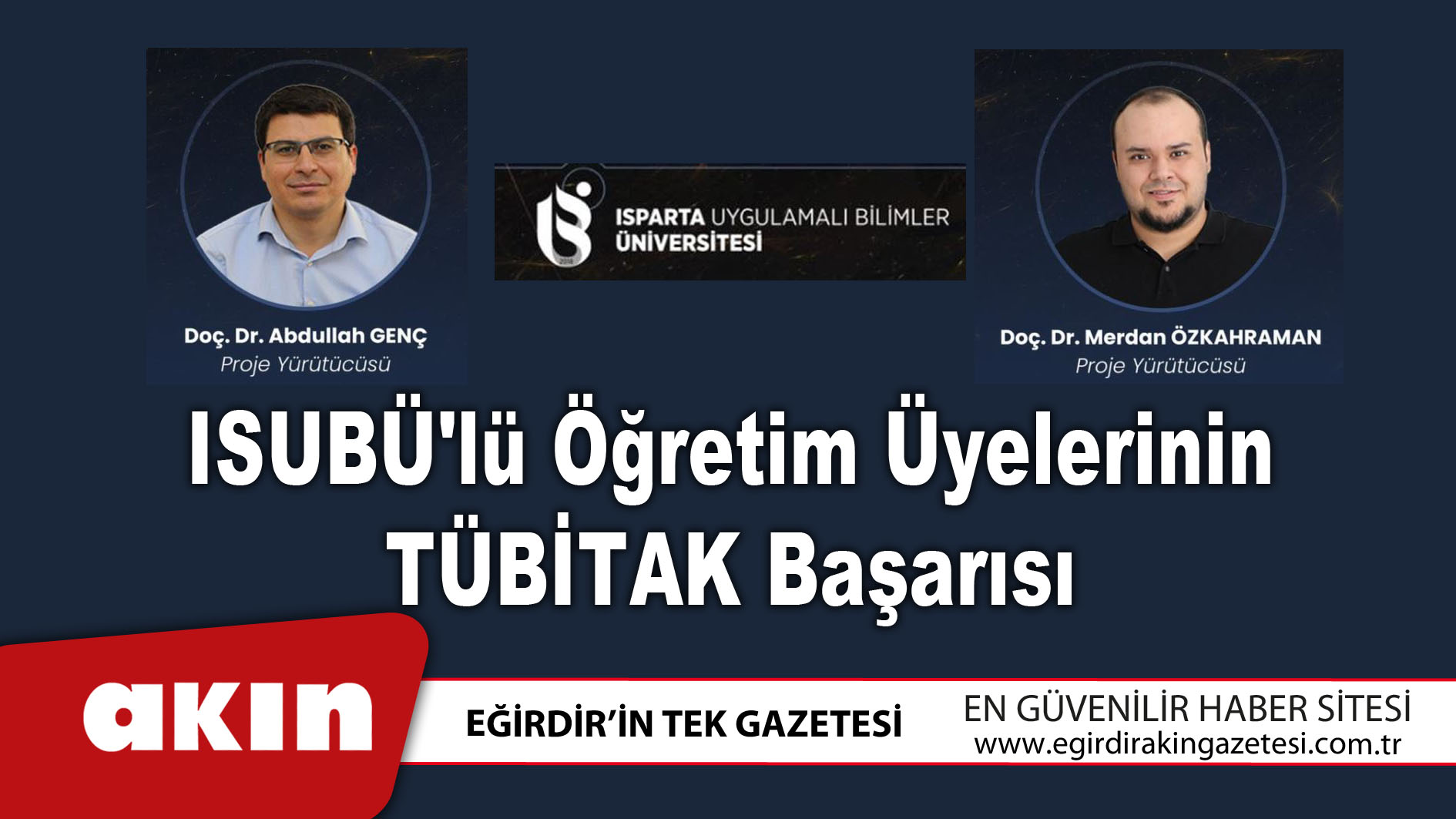 eğirdir haber,akın gazetesi,egirdir haberler,son dakika,ISUBÜ'lü Öğretim Üyelerinin TÜBİTAK Başarısı