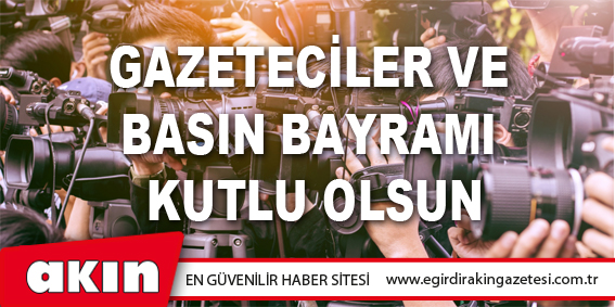Gazeteciler Ve Basın Bayramı Kutlu Olsun