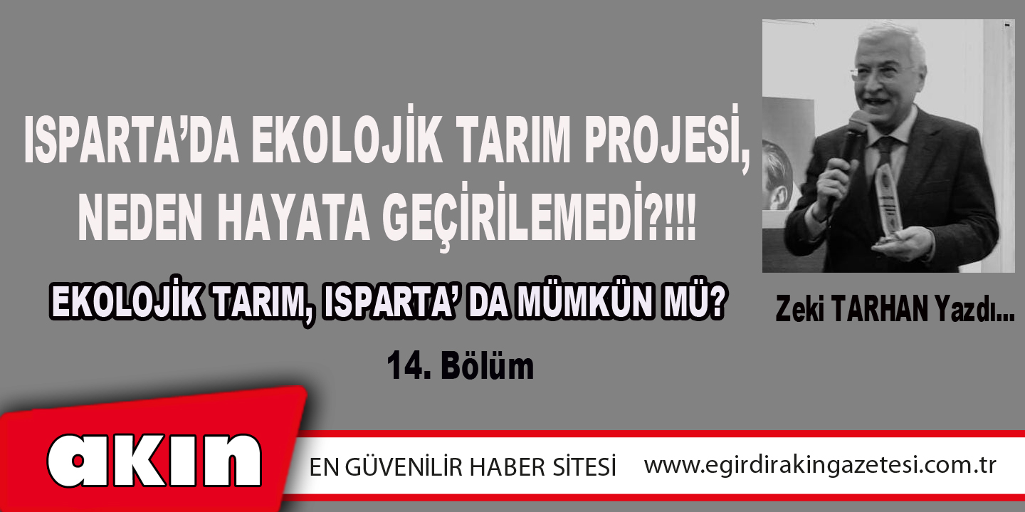 ISPARTA’DA  EKOLOJİK TARIM PROJESİ,  NEDEN HAYATA GEÇİRİLEMEDİ?!!! (Bölüm: 14)