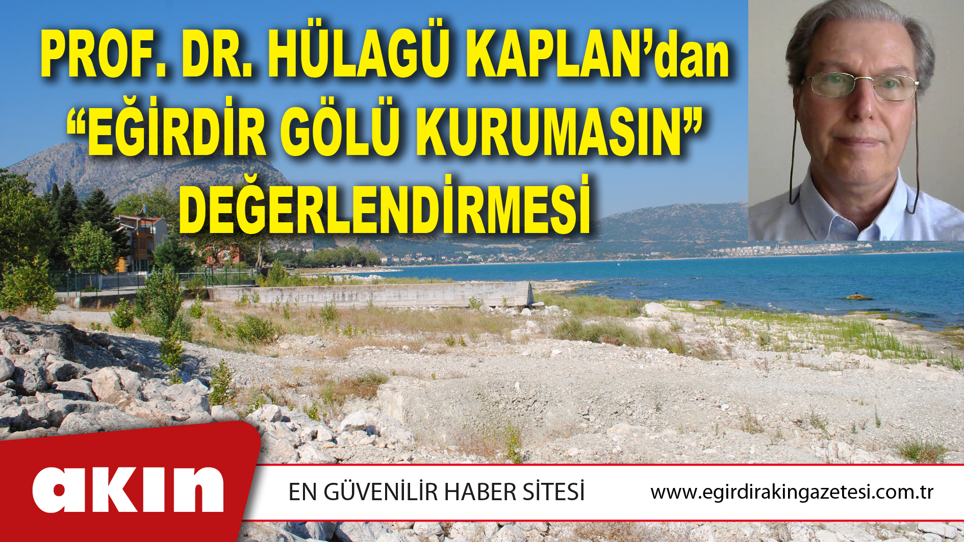 PROF. DR. HÜLAGÜ KAPLAN’dan “EĞİRDİR GÖLÜ KURUMASIN” DEĞERLENDİRMESİ