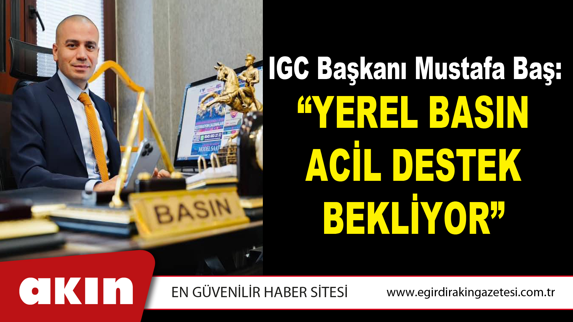 eğirdir haber,akın gazetesi,egirdir haberler,son dakika,IGC Başkanı Mustafa Baş: “Yerel Basın Acil Destek Bekliyor”