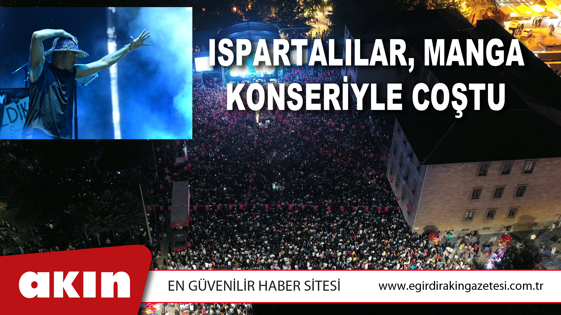 eğirdir haber,akın gazetesi,egirdir haberler,son dakika,ISPARTALILAR, MANGA KONSERİYLE COŞTU