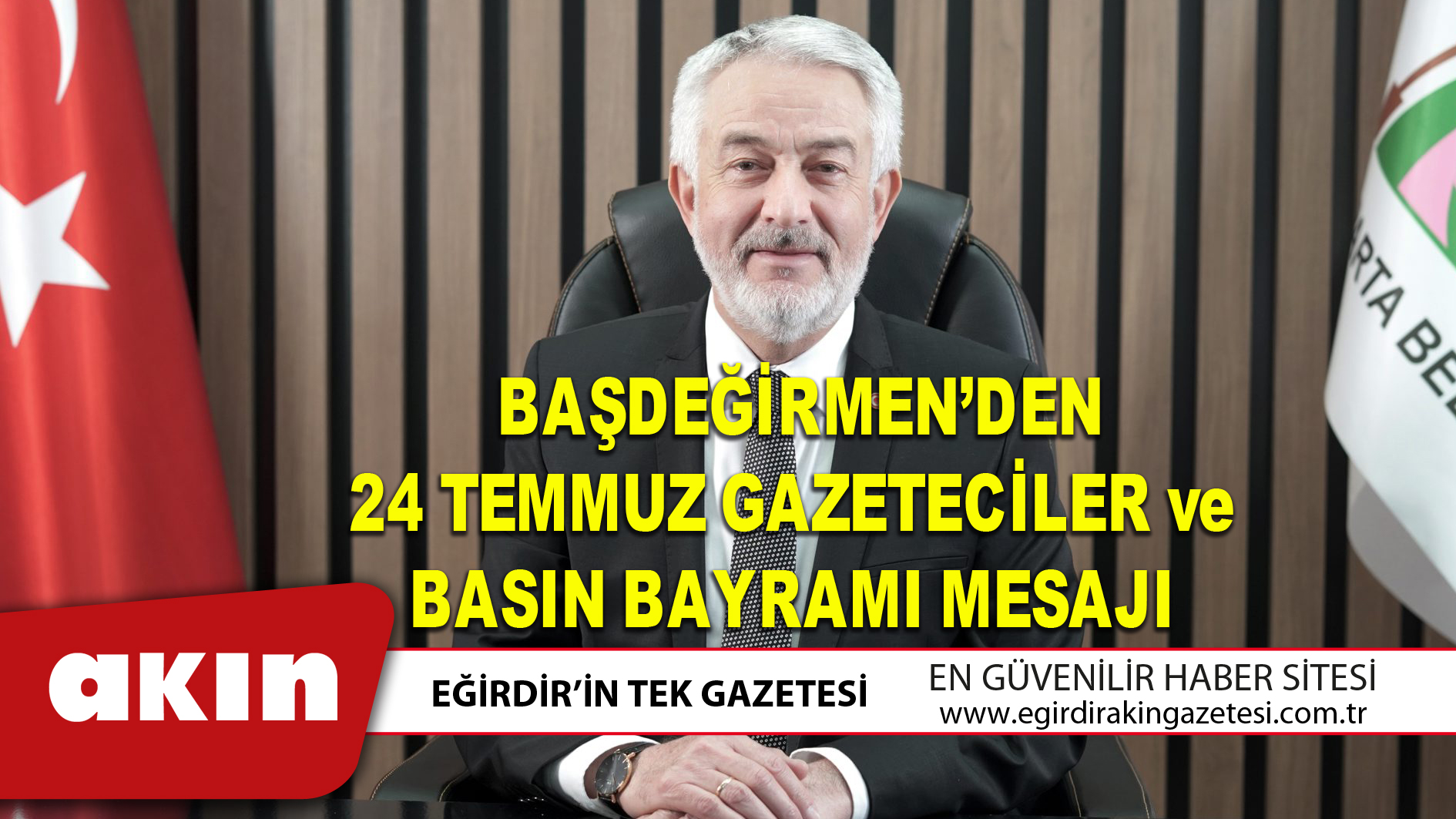  BAŞDEĞİRMEN’DEN 24 TEMMUZ GAZETECİLER ve BASIN BAYRAMI MESAJI