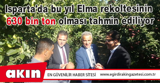 Isparta'da bu yıl Elma rekoltesinin 630 bin ton olması tahmin ediliyor