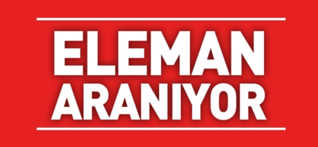 ELEMAN ARANIYOR