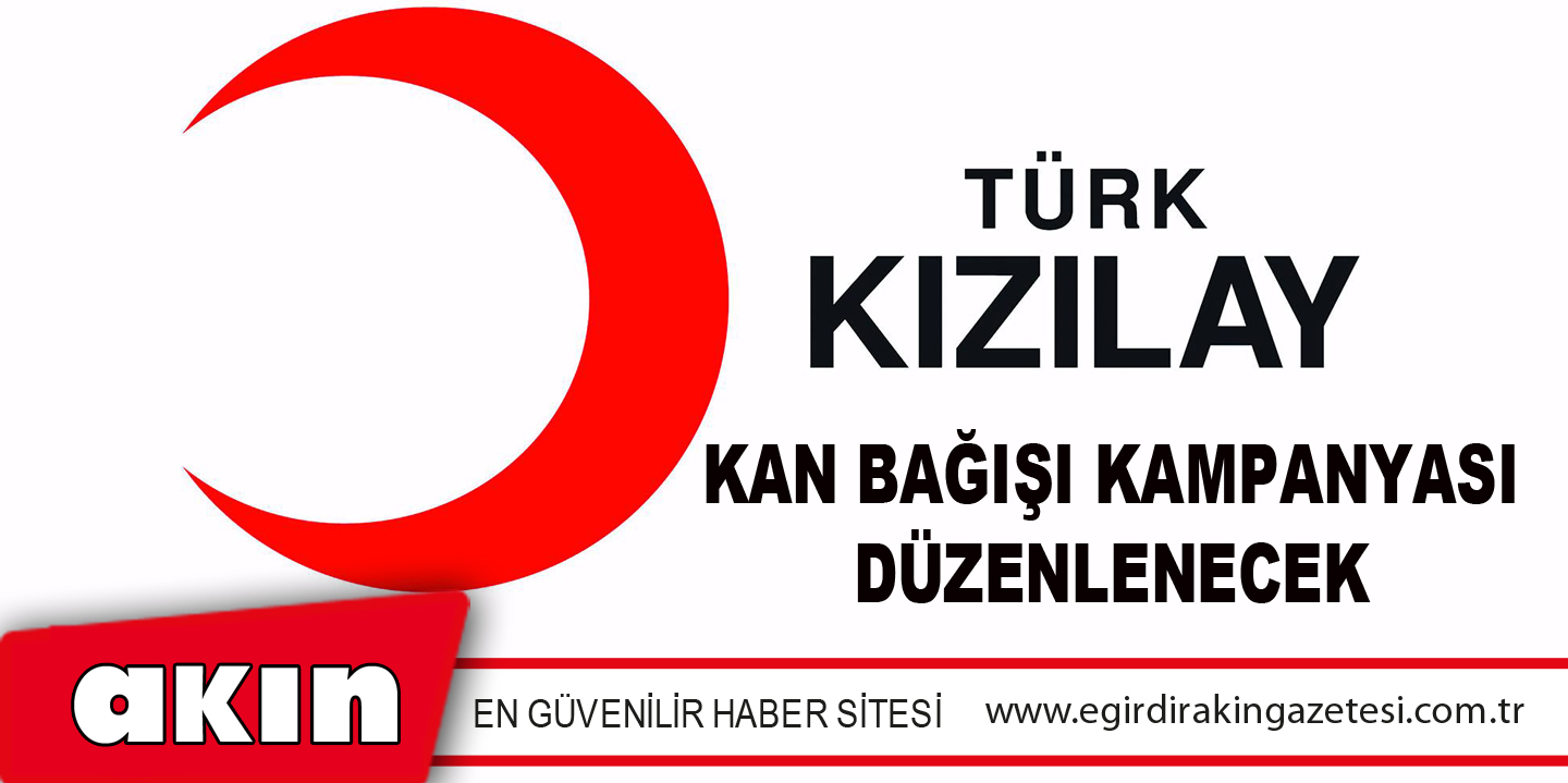 KAN BAĞIŞI KAMPANYASI DÜZENLENECEK