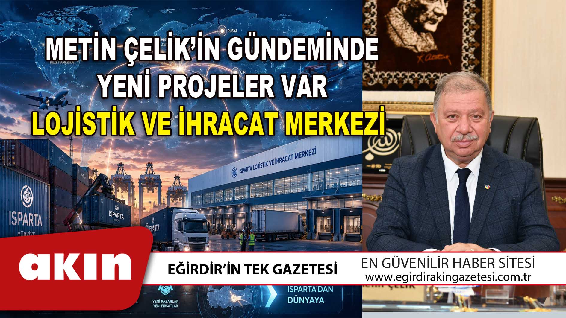 METİN ÇELİK’İN GÜNDEMİNDE YENİ PROJELER VAR LOJİSTİK VE İHRACAT MERKEZİ