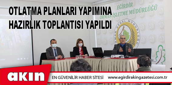 eğirdir haber,akın gazetesi,egirdir haberler,son dakika,Otlatma Planları Yapımına Hazırlık Toplantısı Yapıldı