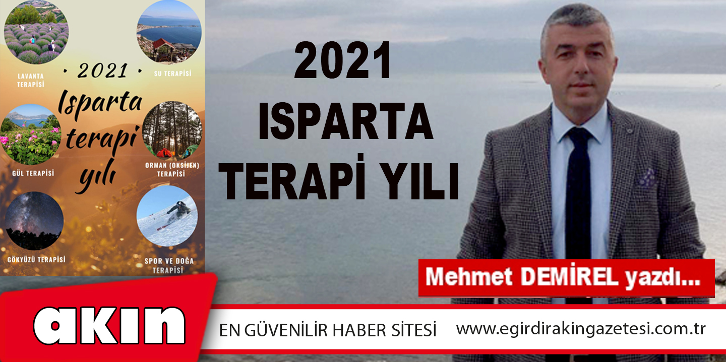 eğirdir haber,akın gazetesi,egirdir haberler,son dakika,2021 Isparta Terapi Yılı