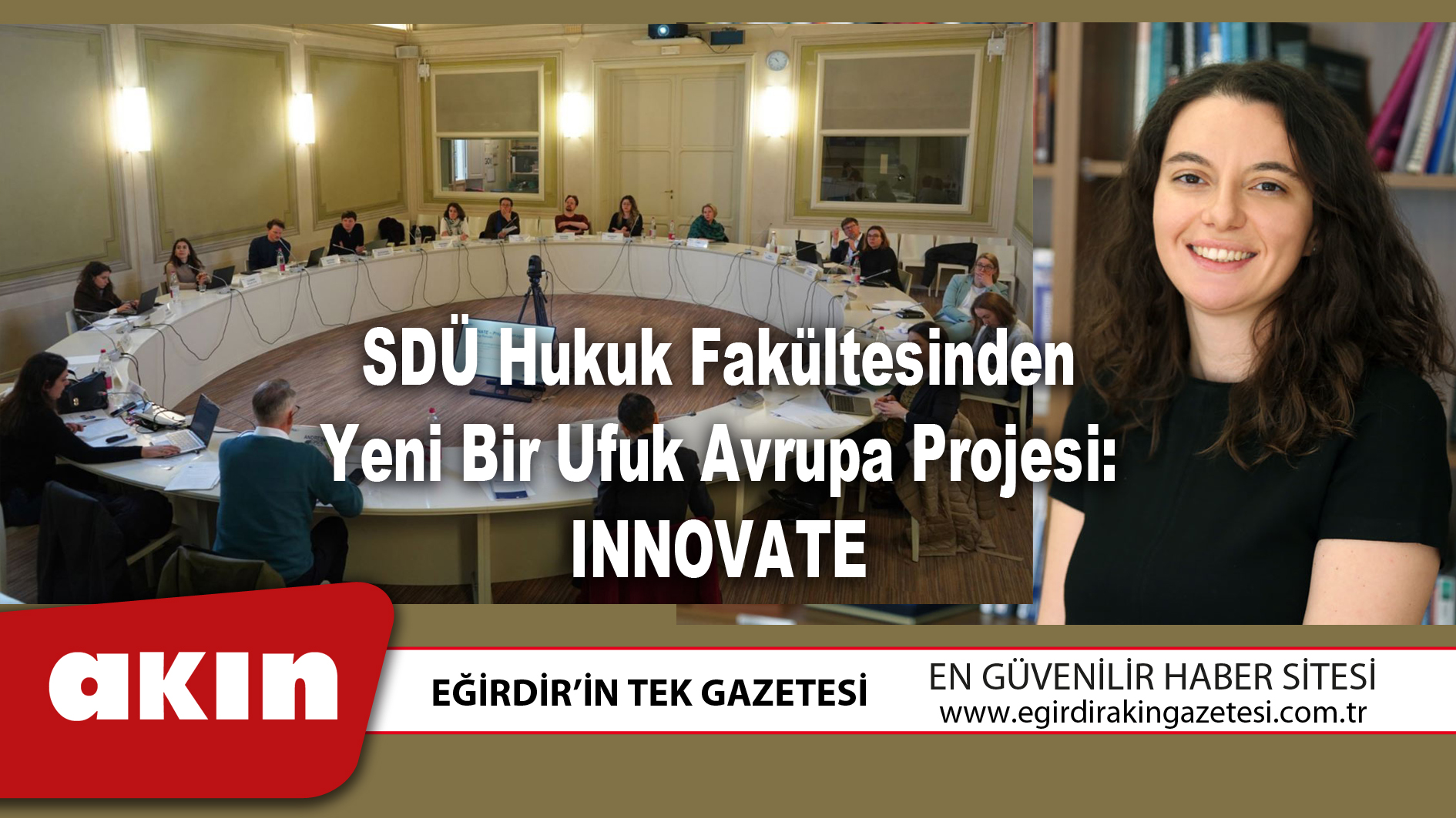 eğirdir haber,akın gazetesi,egirdir haberler,son dakika,SDÜ Hukuk Fakültesinden Yeni Bir Ufuk Avrupa Projesi: INNOVATE