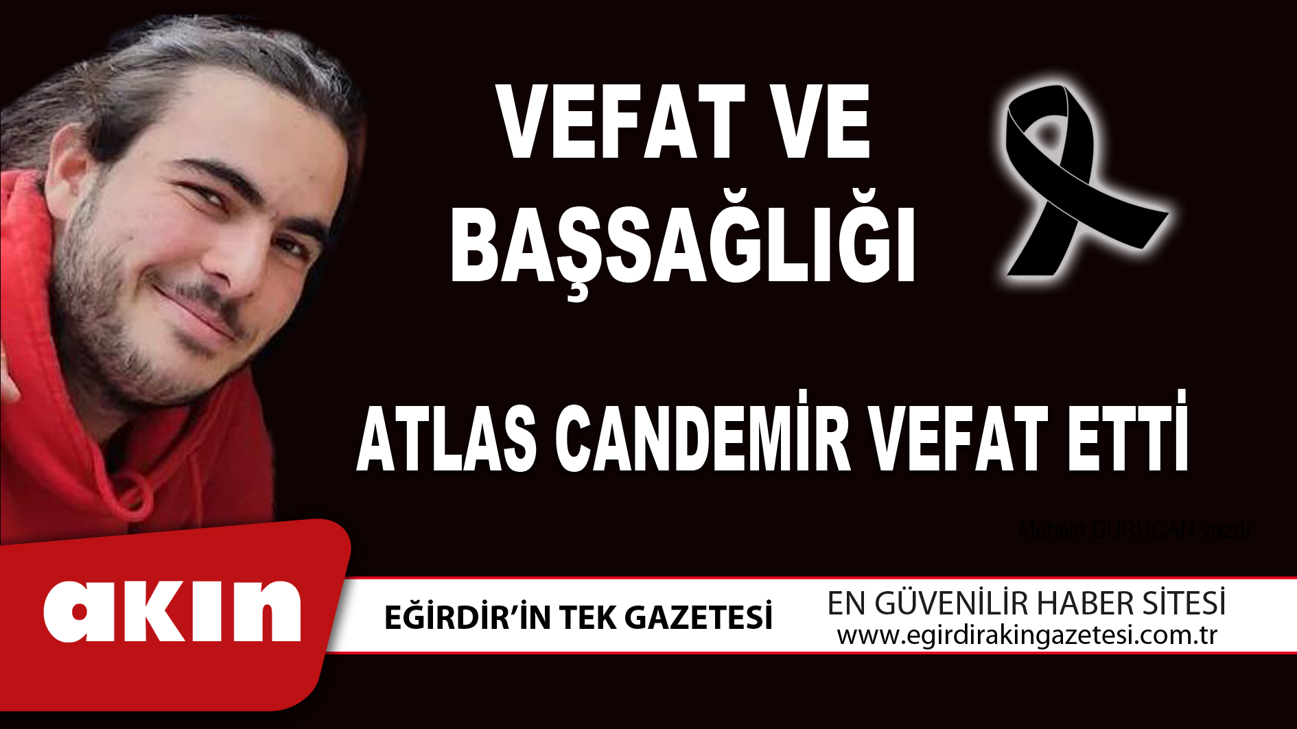 eğirdir haber,akın gazetesi,egirdir haberler,son dakika,Atlas Candemir hayatını kaybetti.