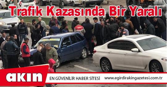 Trafik Kazasında Bir Yaralı