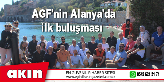 AGF'nin Alanya'da ilk buluşması