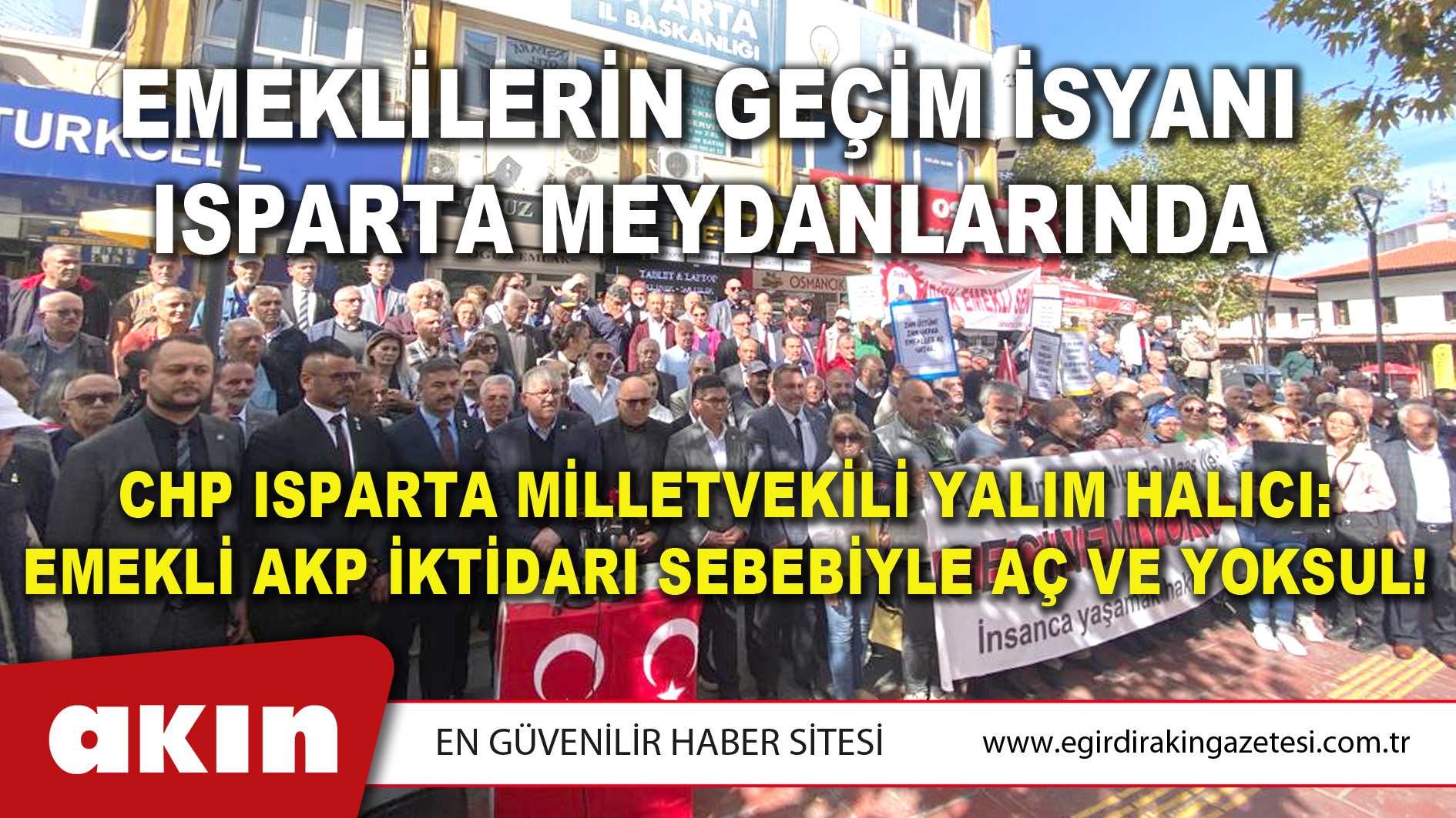 EMEKLİLERİN GEÇİM İSYANI ISPARTA MEYDANLARINDA