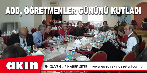 ADD, Öğretmenler Gününü Kutladı…