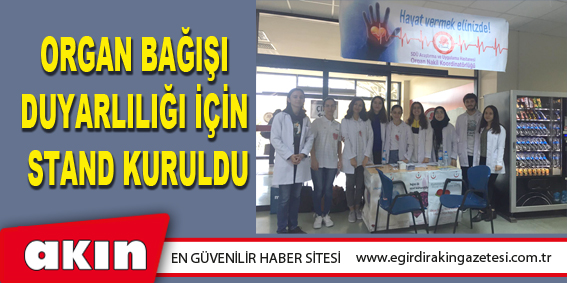 eğirdir haber,akın gazetesi,egirdir haberler,son dakika,Organ Bağışı Duyarlılığı İçin Stand Kuruldu