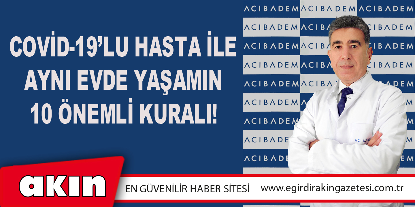 Covid-19’lu Hasta İle Aynı Evde Yaşamın 10 Önemli Kuralı!