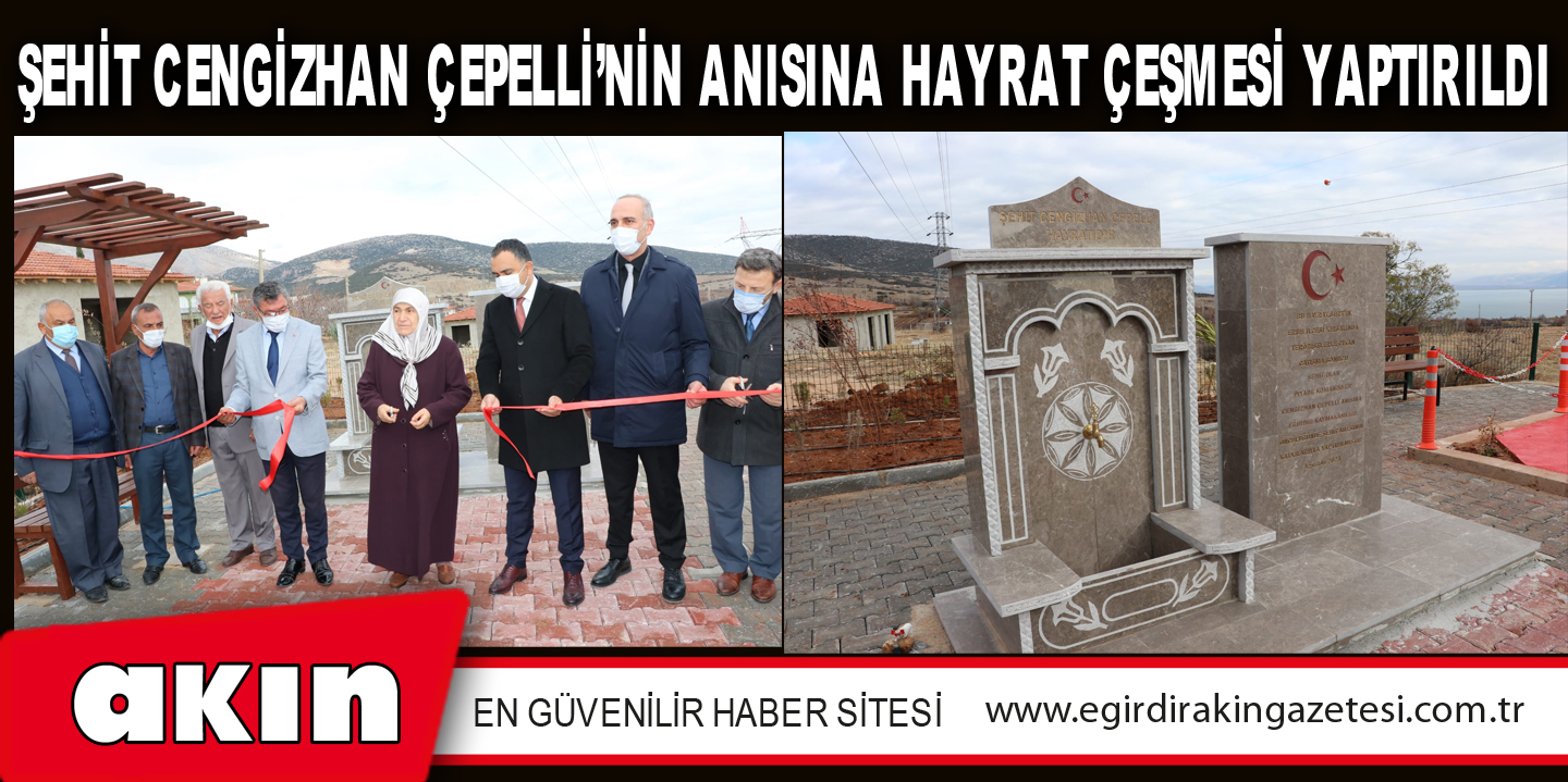 Şehit Cengizhan Çepelli’nin Anısına Hayrat Çeşmesi Yaptırıldı