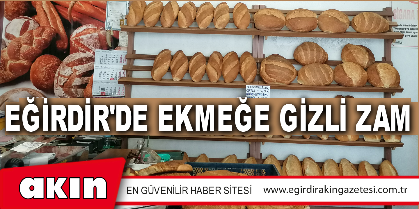 EĞİRDİR'DE EKMEĞE GİZLİ ZAM