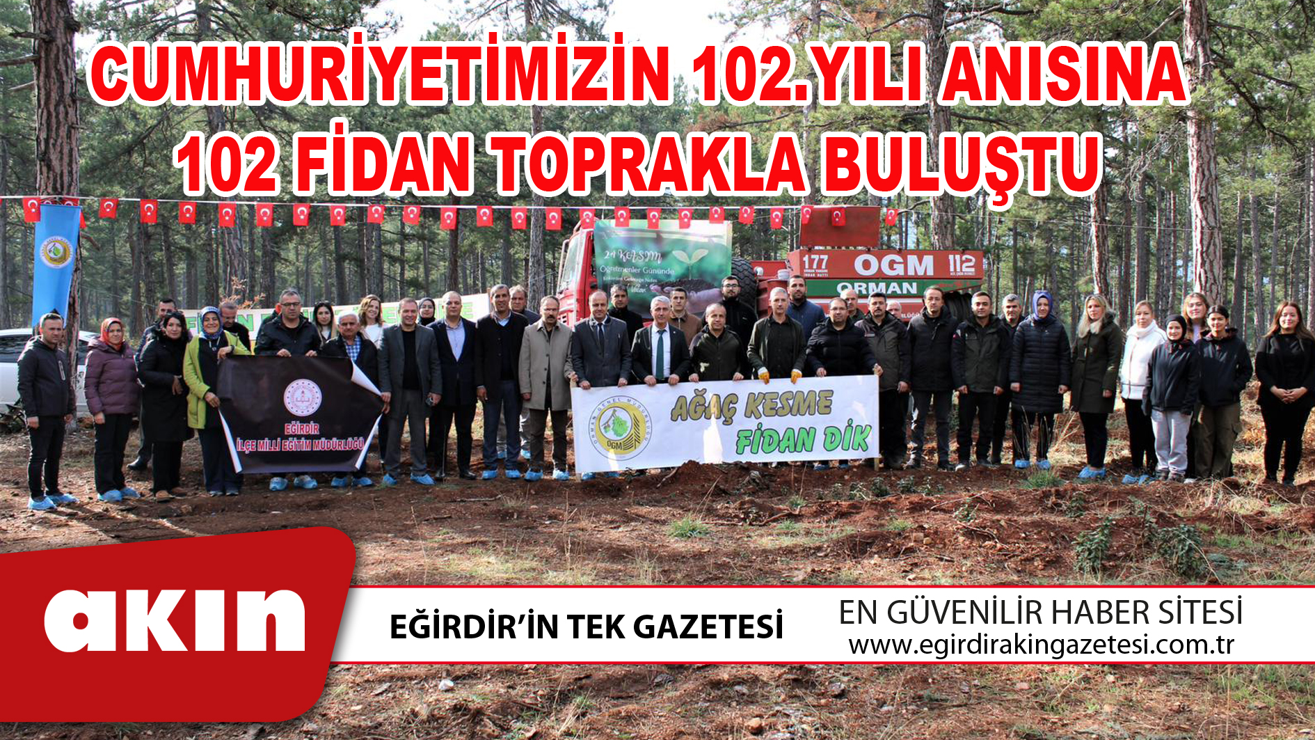 CUMHURİYETİMİZİN 102.YILI ANISINA 102 FİDAN TOPRAKLA BULUŞTU
