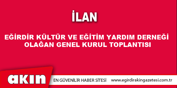 eğirdir haber,akın gazetesi,egirdir haberler,son dakika,İLAN