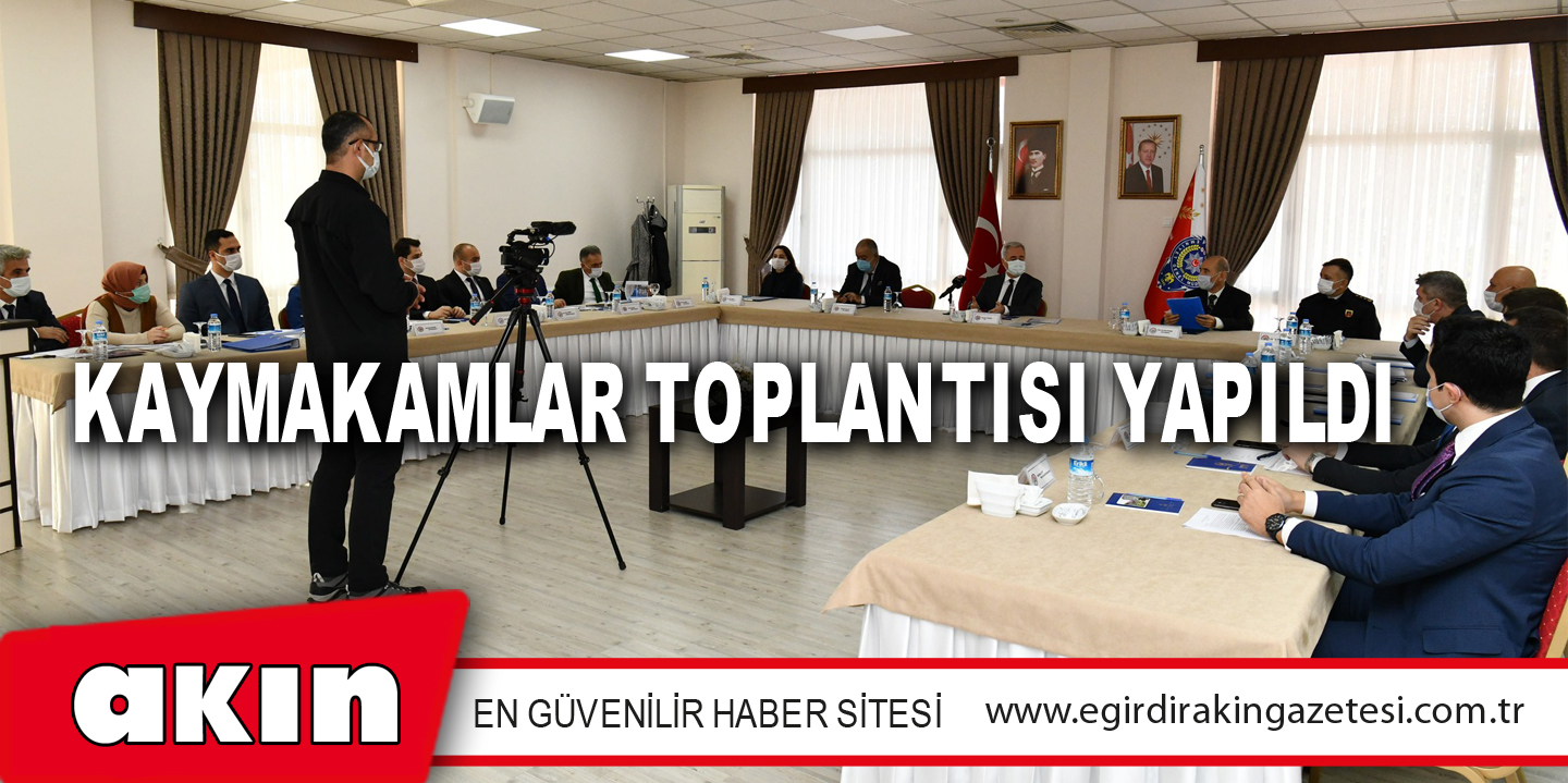KAYMAKAMLAR TOPLANTISI YAPILDI