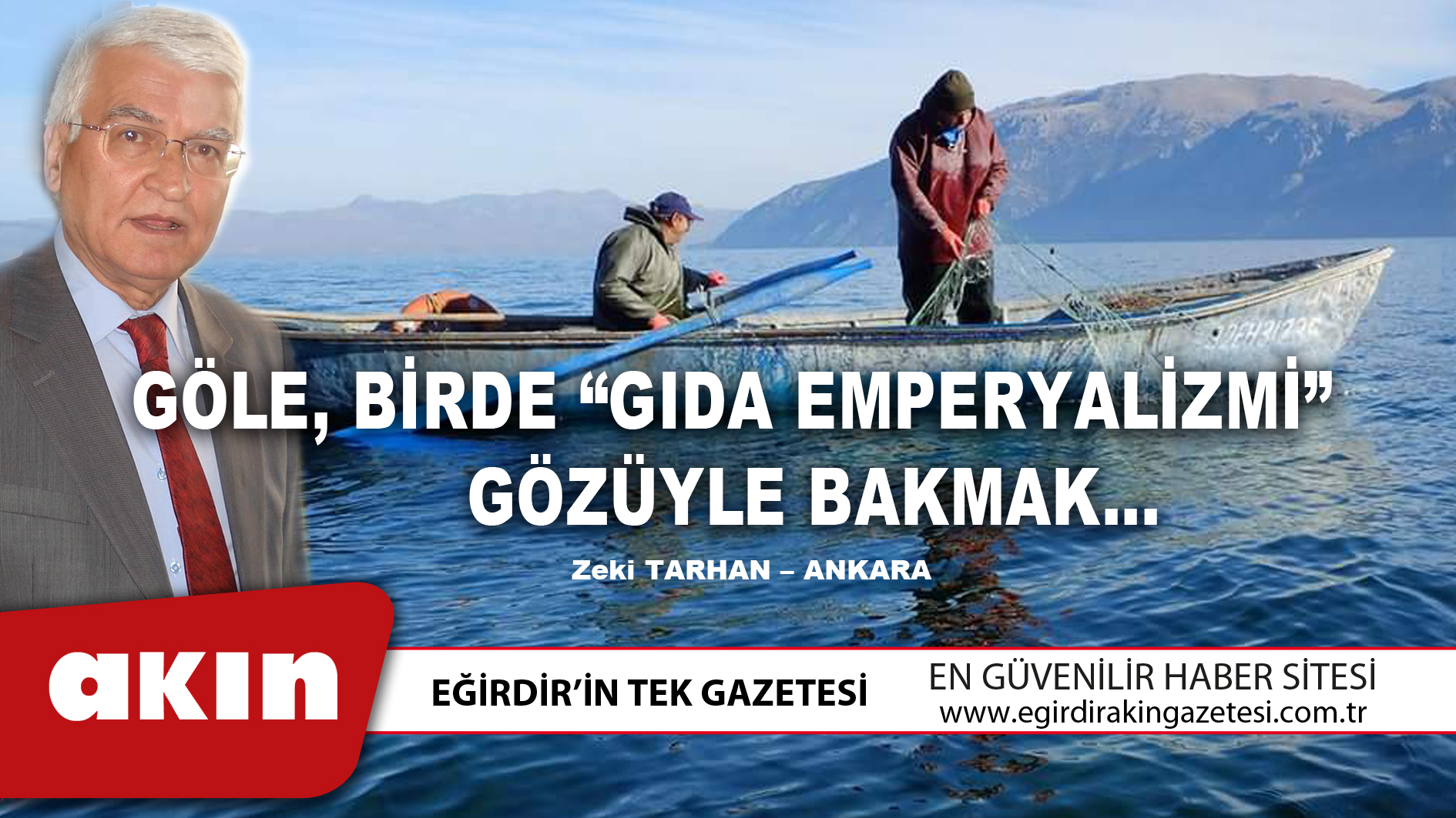 eğirdir haber,akın gazetesi,egirdir haberler,son dakika,GÖLE, BİRDE “GIDA EMPERYALİZMİ” GÖZÜYLE BAKMAK…