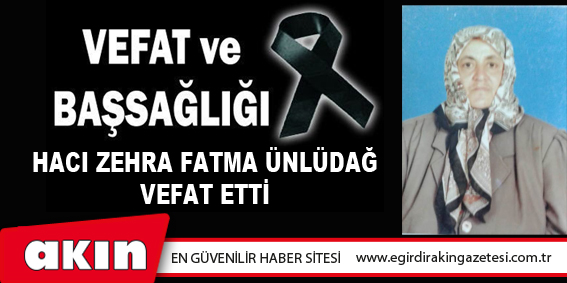 eğirdir haber,akın gazetesi,egirdir haberler,son dakika,Hacı Zehra Fatma Ünlüdağ Vefat Etti