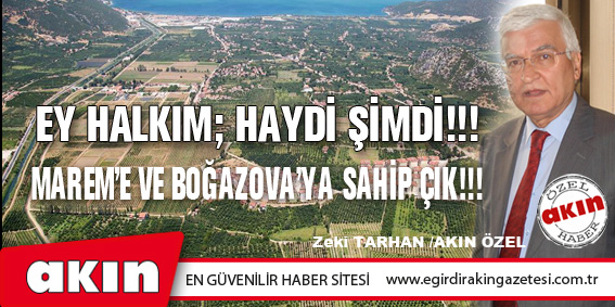 eğirdir haber,akın gazetesi,egirdir haberler,son dakika,MAREM’E VE BOĞAZOVA’YA SAHİP ÇIK!!!