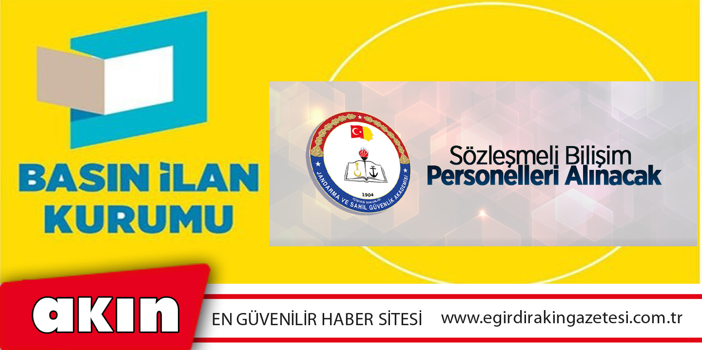 eğirdir haber,akın gazetesi,egirdir haberler,son dakika,Jandarma Ve Sahil Güvenlik Akademisi Sözleşmeli Bilişim Personelleri Alacak