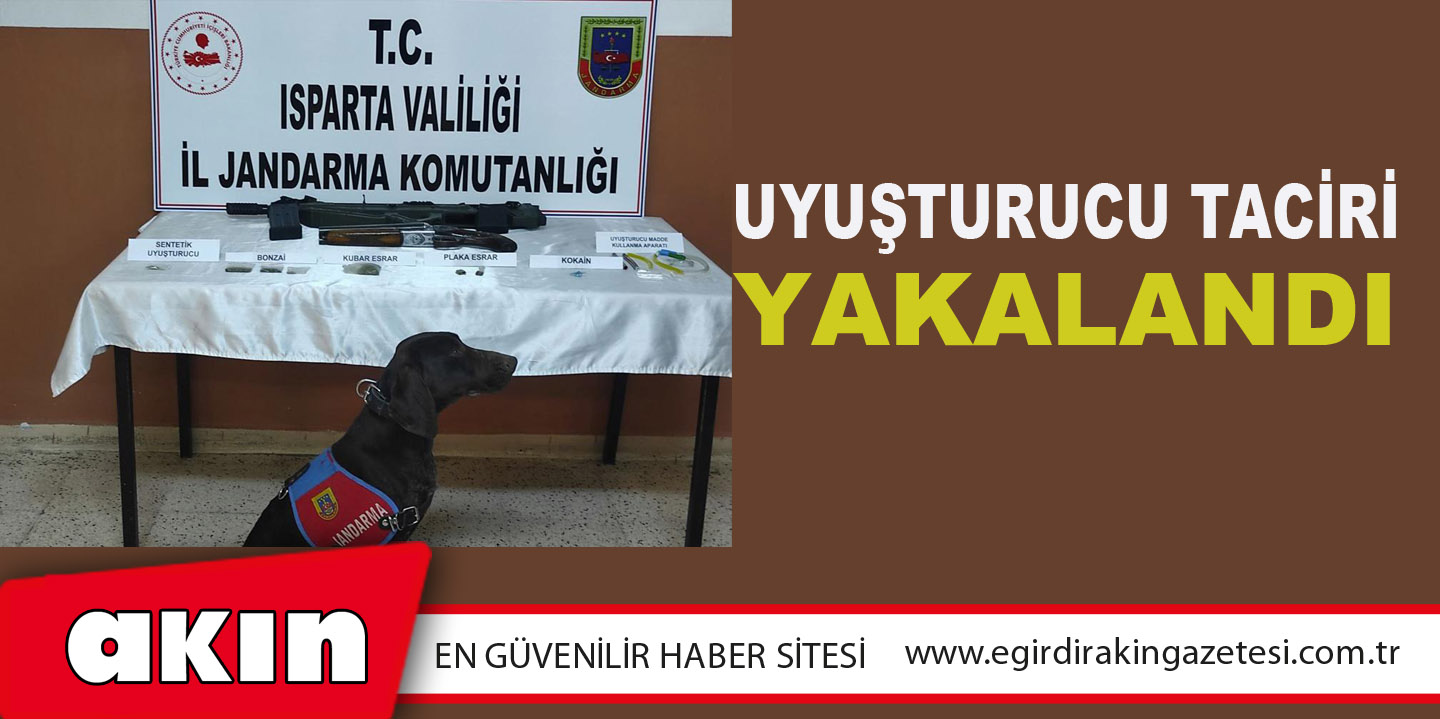 eğirdir haber,akın gazetesi,egirdir haberler,son dakika,Uyuşturucu Taciri Yakalandı