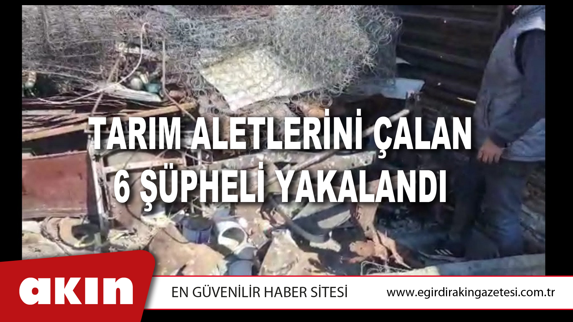 Tarım Aletlerini Çalan 6 Şüpheli Yakalandı