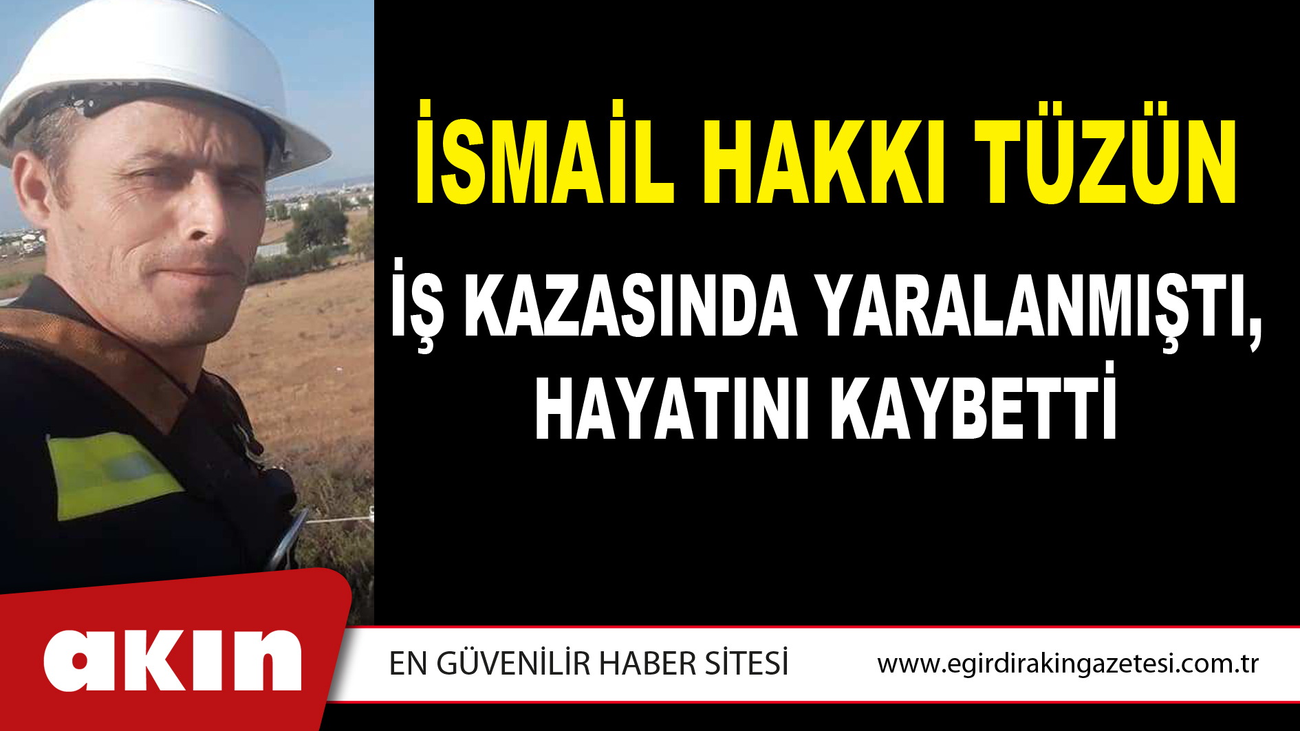 İş Kazasında Yaralanmıştı, Hayatını Kaybetti