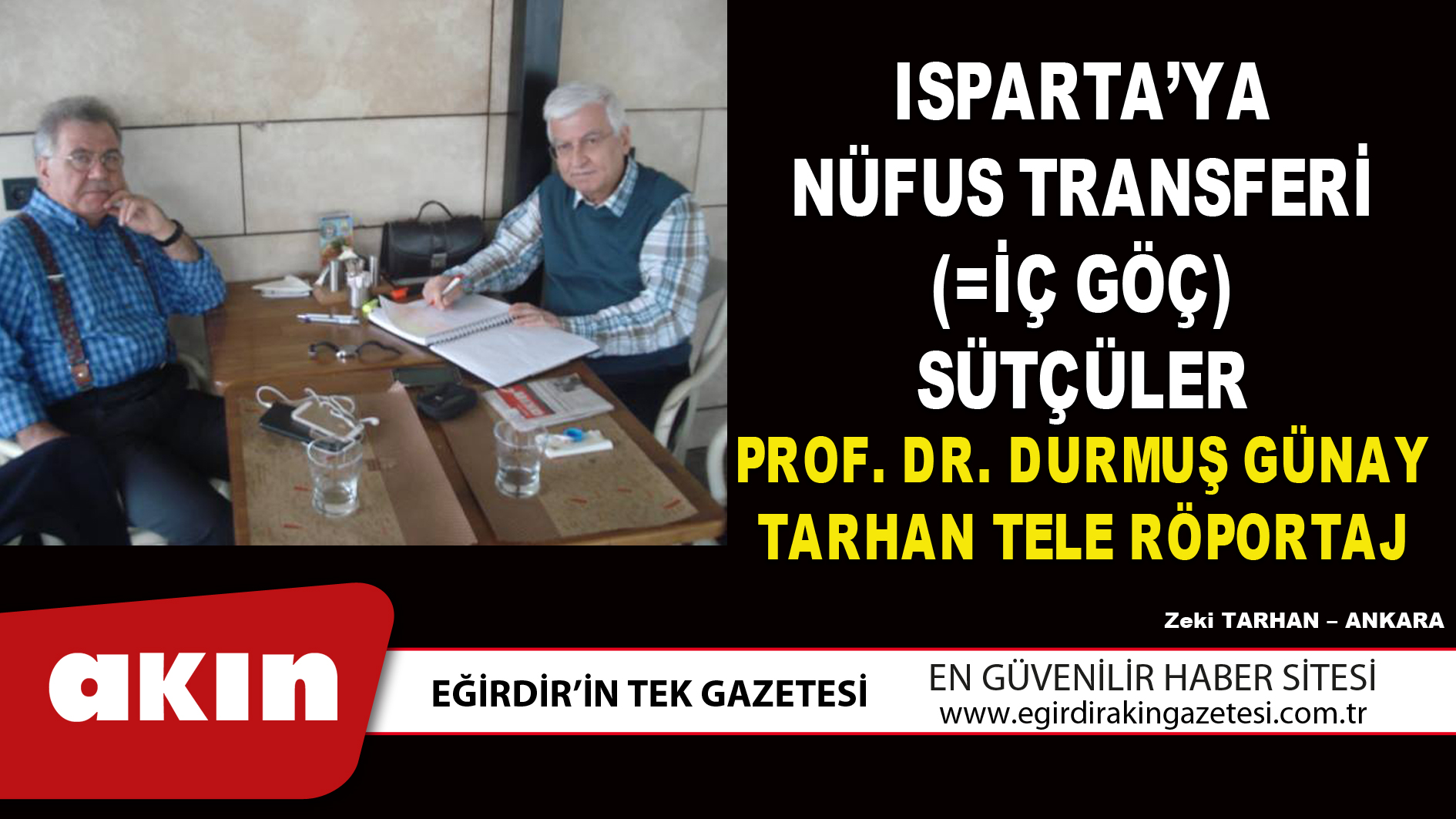 ISPARTA’YA NÜFUS TRANSFERİ  (=İÇ GÖÇ ) PROF. DR. DURMUŞ GÜNAY / TARHAN TELE RÖPORTAJ (4. Bölüm)