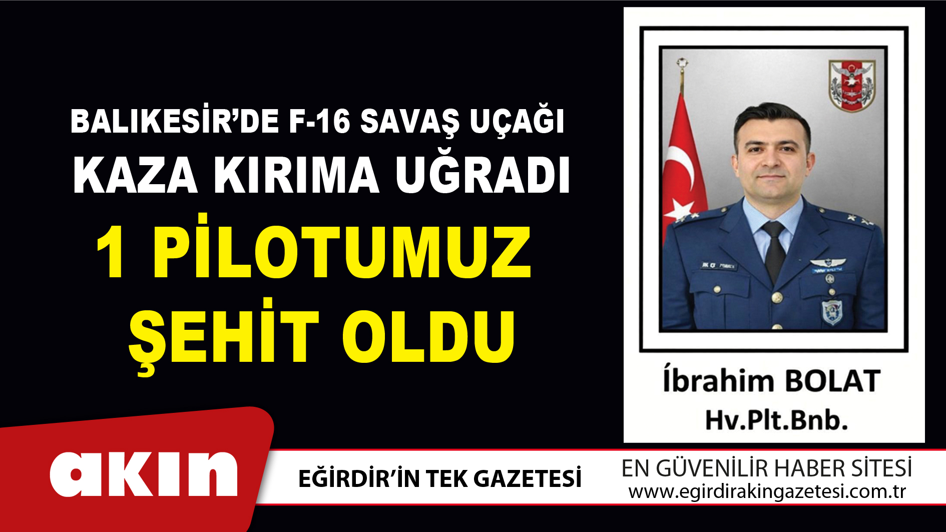 eğirdir haber,akın gazetesi,egirdir haberler,son dakika,BALIKESİR’DE F-16 SAVAŞ UÇAĞI KAZA KIRIMA UĞRADI
