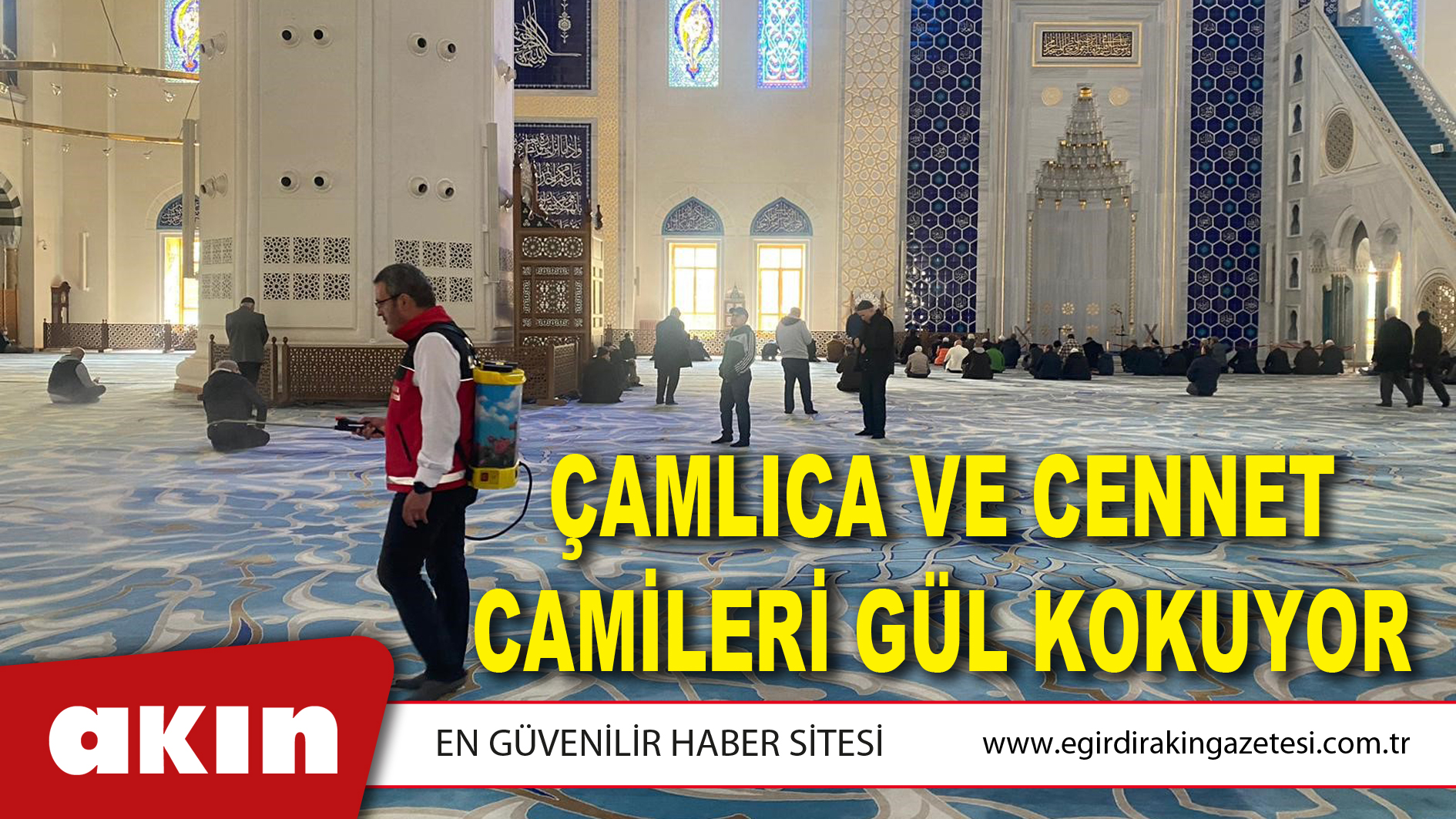 ÇAMLICA VE CENNET CAMİLERİ GÜL KOKUYOR